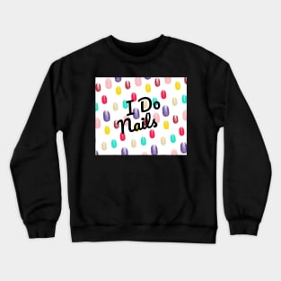 I Do Nails Mainucre Nail Tech Artist Colorful Pattern Background Manicurist Stylist Social Distancing FaceMask Crewneck Sweatshirt